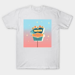 Light Tomorrow with Today Retro Diner Sign // pastel colours T-Shirt